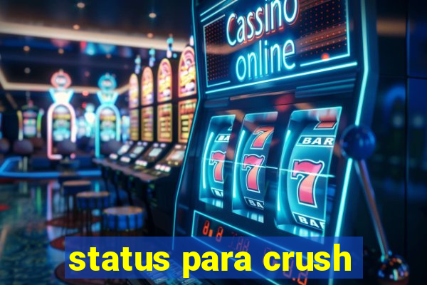 status para crush